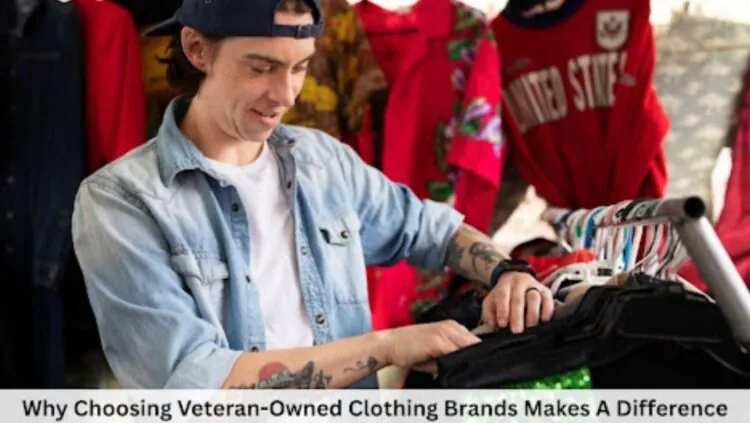 Why Choosing Veteran-Owned Clothing Brands Makes A Difference